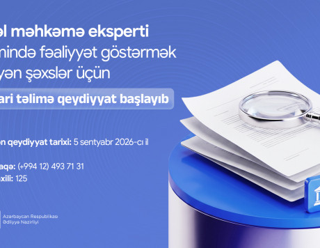 Özəl məhkəmə eksperti qismində fəaliyyət göstərmək istəyən şəxslər üçün icbari təlimə qeydiyyat başlayıb
