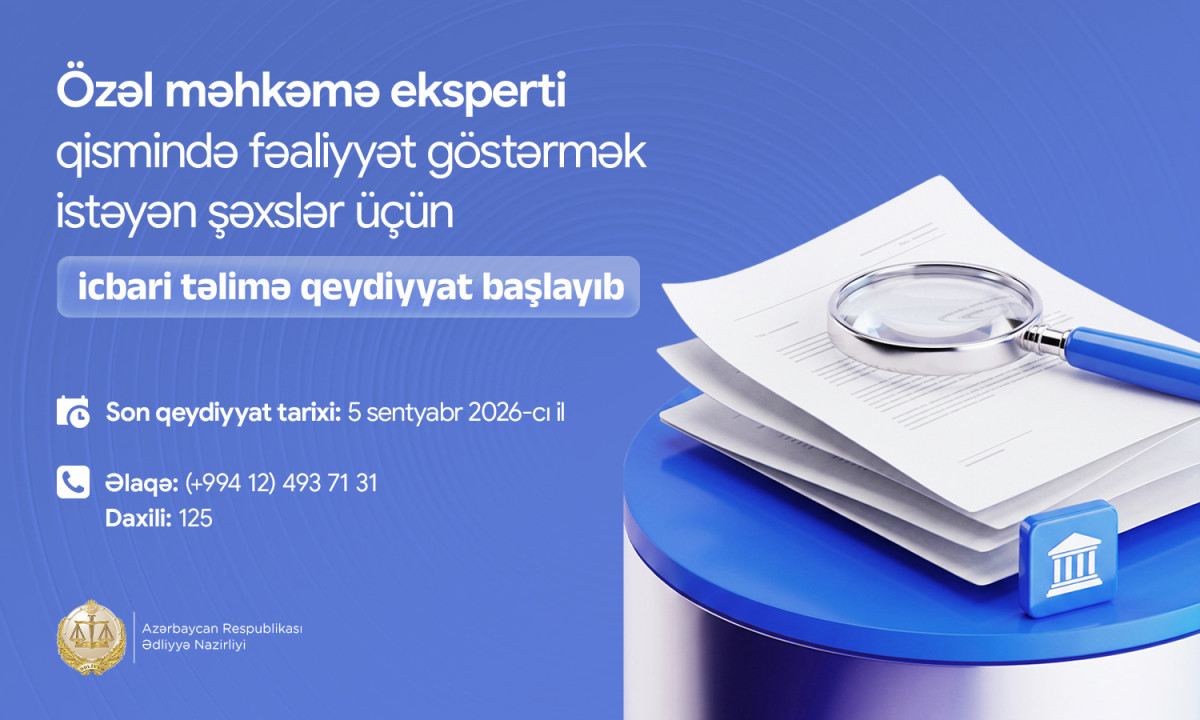 Özəl məhkəmə eksperti qismində fəaliyyət göstərmək istəyən şəxslər üçün icbari təlimə qeydiyyat başlayıb